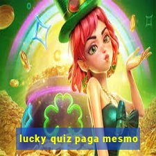 lucky quiz paga mesmo